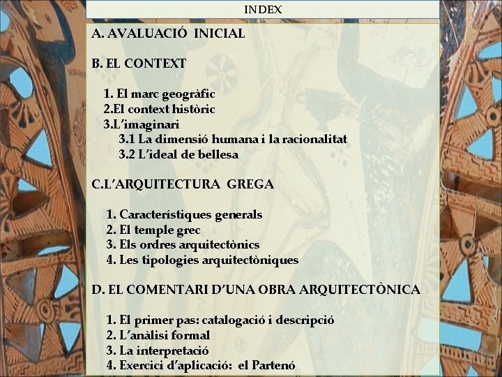 INDEX A. AVALUACIÓ INICIAL B. EL CONTEXT 1. El marc geogràfic 2. El context