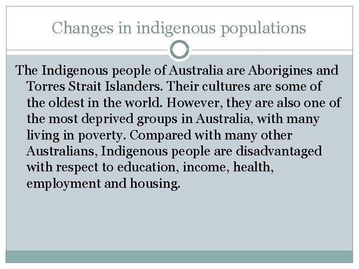 Changes in indigenous populations The Indigenous people of Australia are Aborigines and Torres Strait