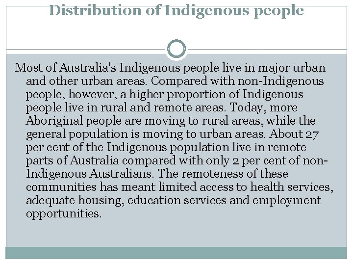 Distribution of Indigenous people Most of Australia's Indigenous people live in major urban and