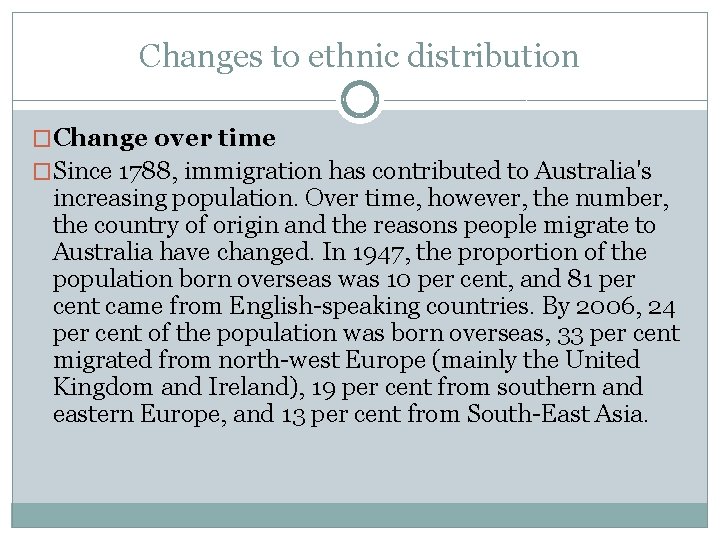 Changes to ethnic distribution �Change over time �Since 1788, immigration has contributed to Australia's