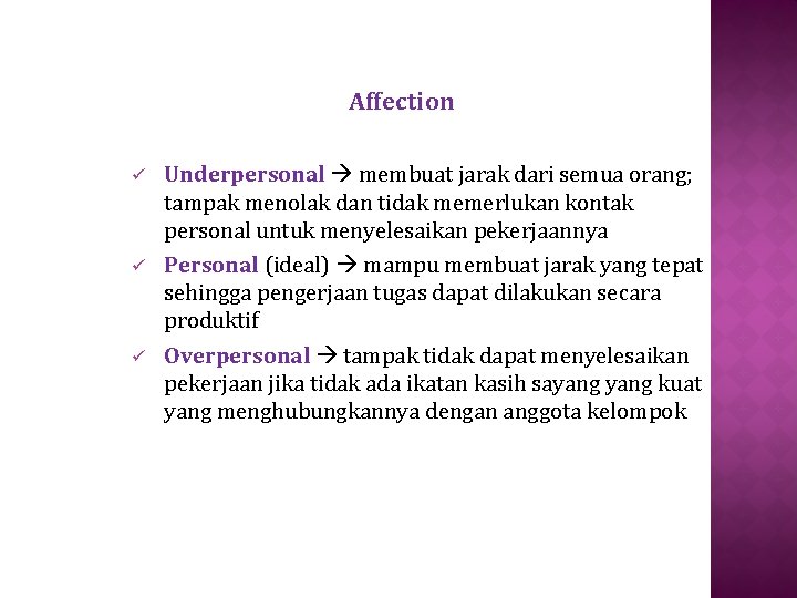 Affection ü ü ü Underpersonal membuat jarak dari semua orang; tampak menolak dan tidak