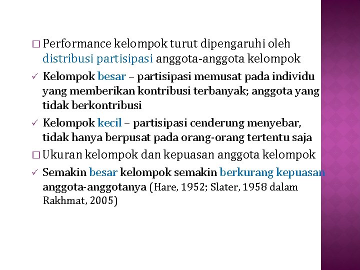 � Performance kelompok turut dipengaruhi oleh distribusi partisipasi anggota-anggota kelompok ü Kelompok besar –