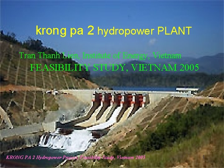 krong pa 2 hydropower PLANT Tran Thanh Lien, Institute of Energy, Vietnam FEASIBILITY STUDY, krong pa 2 hydropower PLANT Tran Thanh Lien, Institute of Energy, Vietnam FEASIBILITY STUDY,