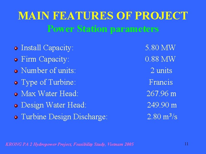 MAIN FEATURES OF PROJECT Power Station parameters Install Capacity: Firm Capacity: Number of units: MAIN FEATURES OF PROJECT Power Station parameters Install Capacity: Firm Capacity: Number of units: