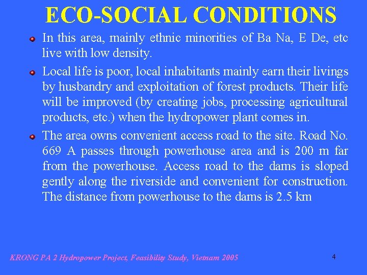 ECO-SOCIAL CONDITIONS In this area, mainly ethnic minorities of Ba Na, E De, etc