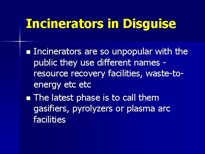 Incinerators in Disguise Incinerators are so unpopular with the public they use different names