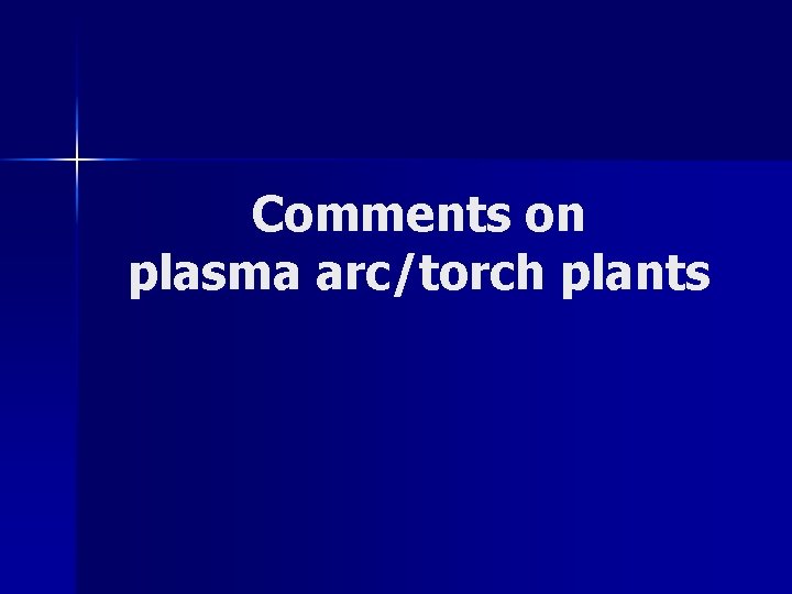 Comments on plasma arc/torch plants 