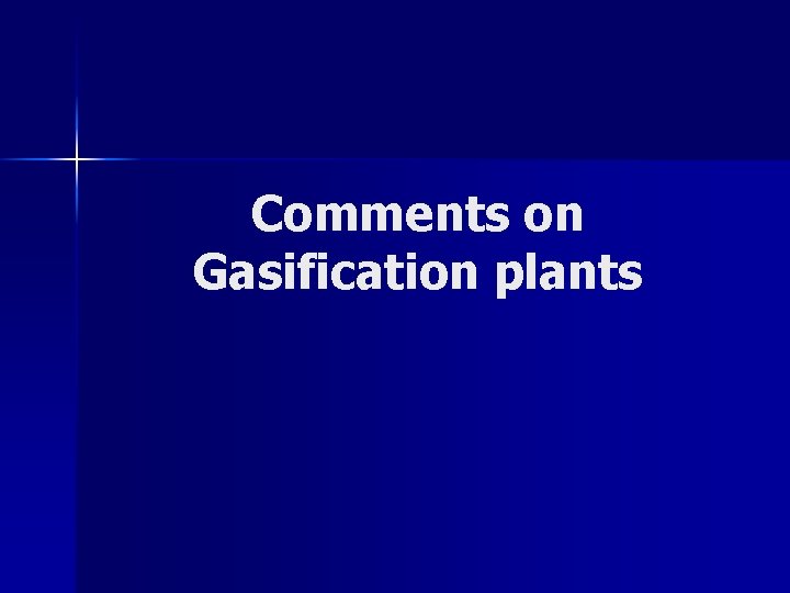 Comments on Gasification plants 