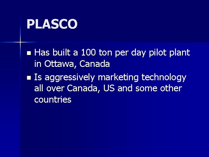 PLASCO Has built a 100 ton per day pilot plant in Ottawa, Canada n