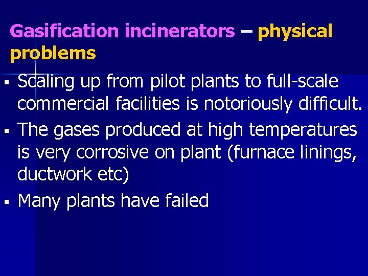 Gasification incinerators – physical problems § Scaling up from pilot plants to full-scale commercial