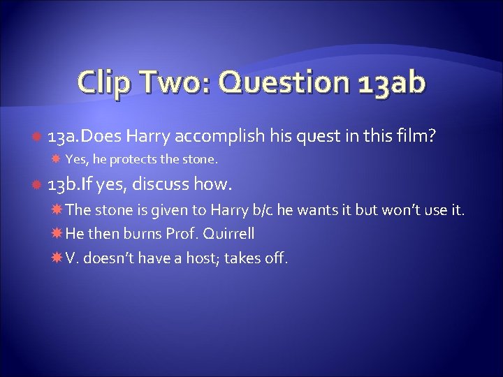Clip Two: Question 13 ab 13 a. Does Harry accomplish his quest in this Clip Two: Question 13 ab 13 a. Does Harry accomplish his quest in this