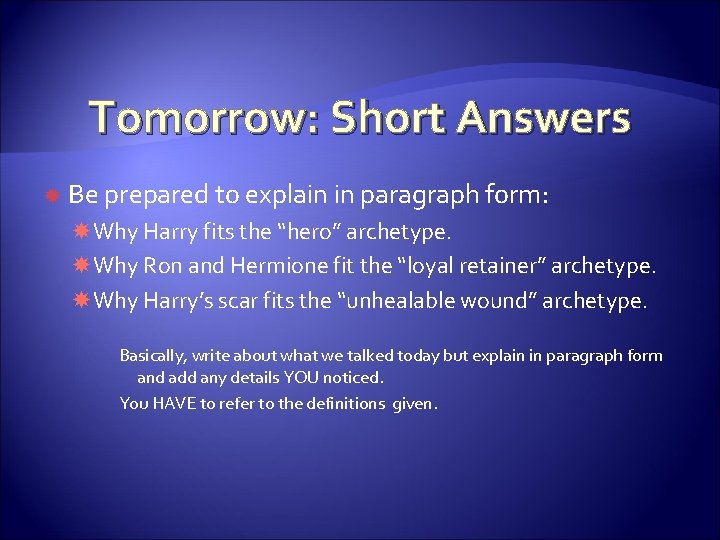 Tomorrow: Short Answers Be prepared to explain in paragraph form: Why Harry fits the Tomorrow: Short Answers Be prepared to explain in paragraph form: Why Harry fits the