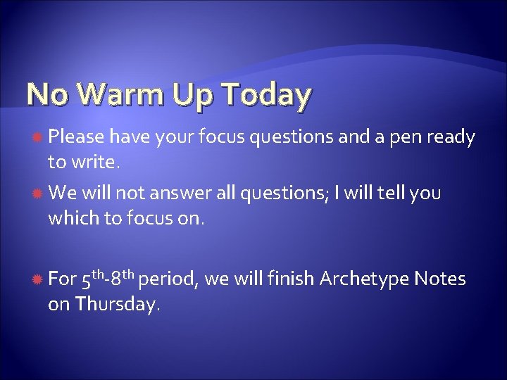 No Warm Up Today Please have your focus questions and a pen ready to No Warm Up Today Please have your focus questions and a pen ready to