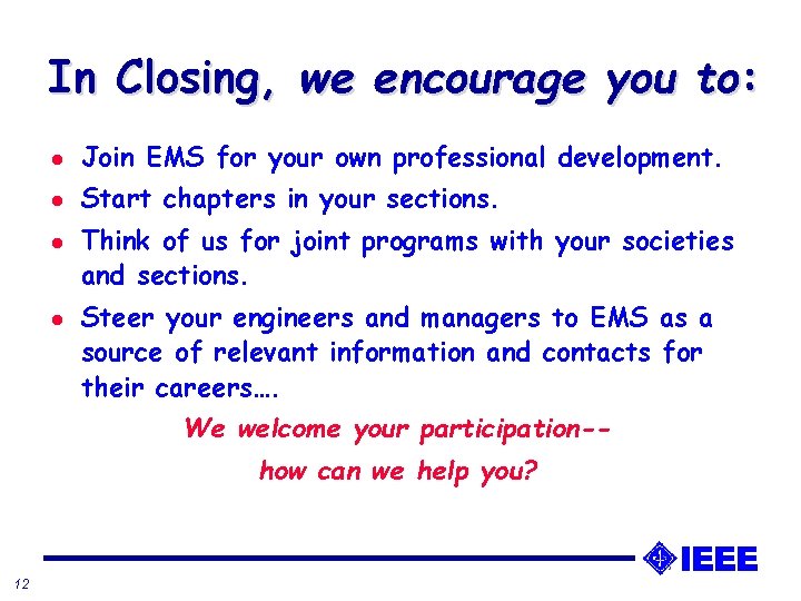 In Closing, we encourage you to: l Join EMS for your own professional development. In Closing, we encourage you to: l Join EMS for your own professional development.