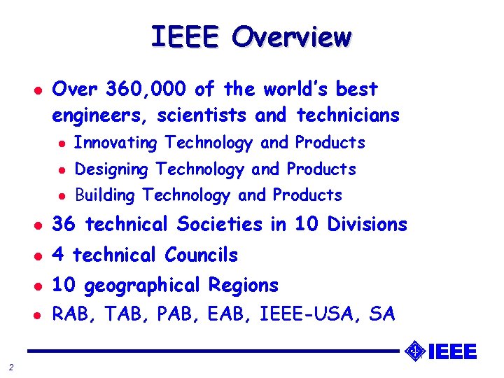 IEEE Overview l 2 Over 360, 000 of the world’s best engineers, scientists and IEEE Overview l 2 Over 360, 000 of the world’s best engineers, scientists and