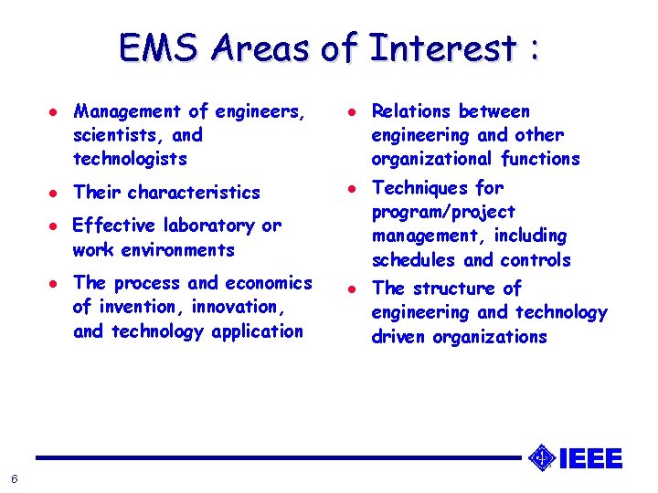 EMS Areas of Interest : l l 6 Management of engineers, scientists, and technologists EMS Areas of Interest : l l 6 Management of engineers, scientists, and technologists