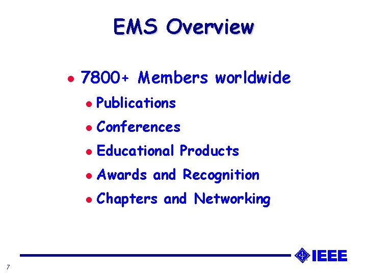 EMS Overview l 7 7800+ Members worldwide l Publications l Conferences l Educational Products EMS Overview l 7 7800+ Members worldwide l Publications l Conferences l Educational Products