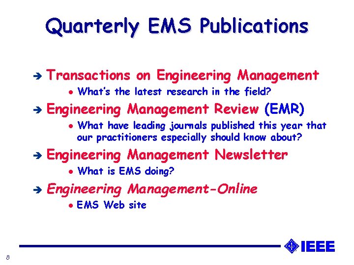 Quarterly EMS Publications è Transactions on Engineering Management l è Engineering Management Review (EMR) Quarterly EMS Publications è Transactions on Engineering Management l è Engineering Management Review (EMR)