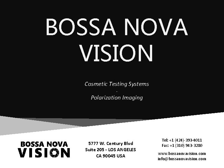 BOSSA NOVA VISION Cosmetic Testing Systems - Polarization Imaging 5777 W. Century Blvd Suite