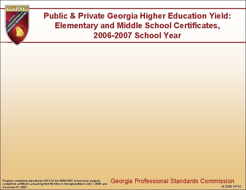 Public & Private Georgia Higher Education Yield: Elementary and Middle School Certificates, 2006 -2007