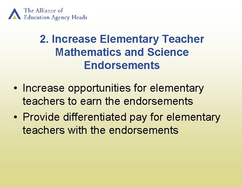 2. Increase Elementary Teacher Mathematics and Science Endorsements • Increase opportunities for elementary teachers