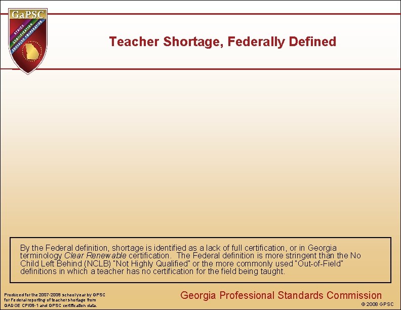 Teacher Shortage, Federally Defined By the Federal definition, shortage is identified as a lack