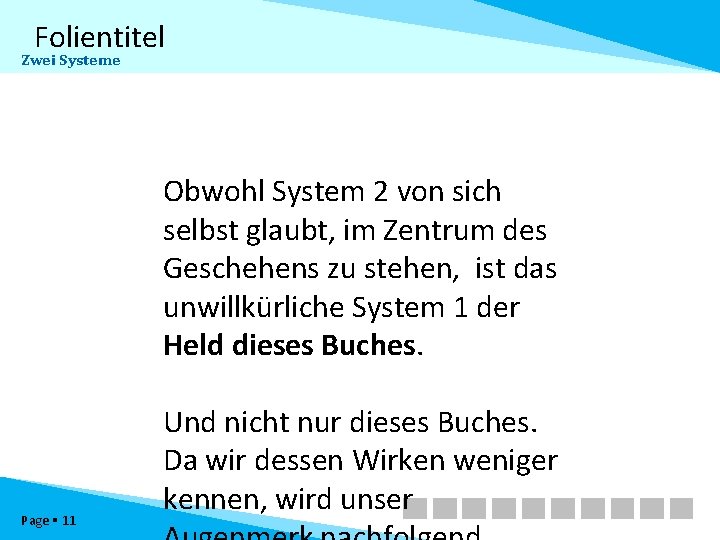 Folientitel Zwei Systeme Obwohl System 2 von sich selbst glaubt, im Zentrum des Geschehens