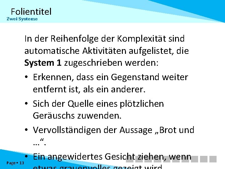 Folientitel Zwei Systeme In der Reihenfolge der Komplexität sind automatische Aktivitäten aufgelistet, die System