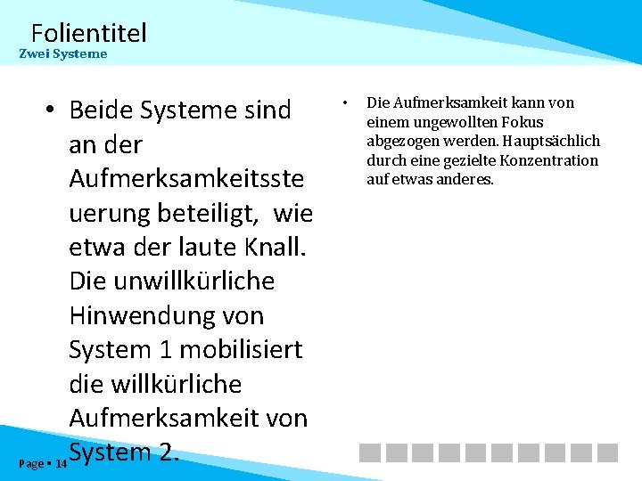 Folientitel Zwei Systeme • Beide Systeme sind an der Aufmerksamkeitsste uerung beteiligt, wie etwa