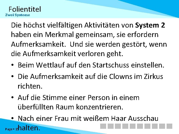 Folientitel Zwei Systeme Die höchst vielfältigen Aktivitäten von System 2 haben ein Merkmal gemeinsam,