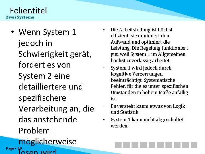 Folientitel Zwei Systeme • Wenn System 1 jedoch in Schwierigkeit gerät, fordert es von