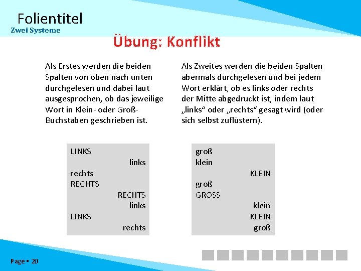 Folientitel Zwei Systeme Übung: Konflikt Als Erstes werden die beiden Spalten von oben nach