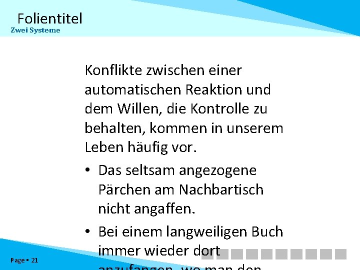Folientitel Zwei Systeme Page 21 Konflikte zwischen einer automatischen Reaktion und dem Willen, die