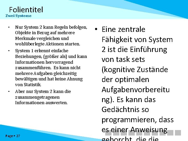Folientitel Zwei Systeme • • • Nur System 2 kann Regeln befolgen, Objekte in
