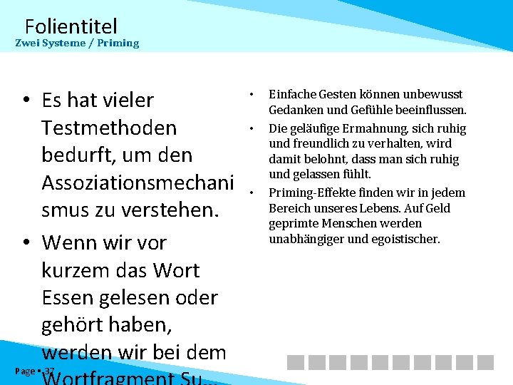 Folientitel Zwei Systeme / Priming • Es hat vieler Testmethoden bedurft, um den Assoziationsmechani