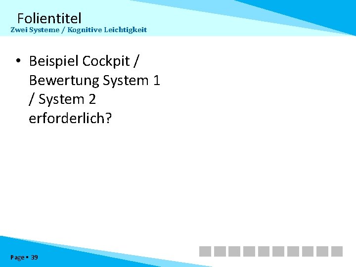 Folientitel Zwei Systeme / Kognitive Leichtigkeit • Beispiel Cockpit / Bewertung System 1 /