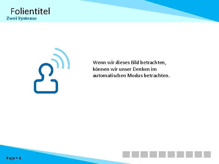 Folientitel Zwei Systeme Wenn wir dieses Bild betrachten, können wir unser Denken im automatischen