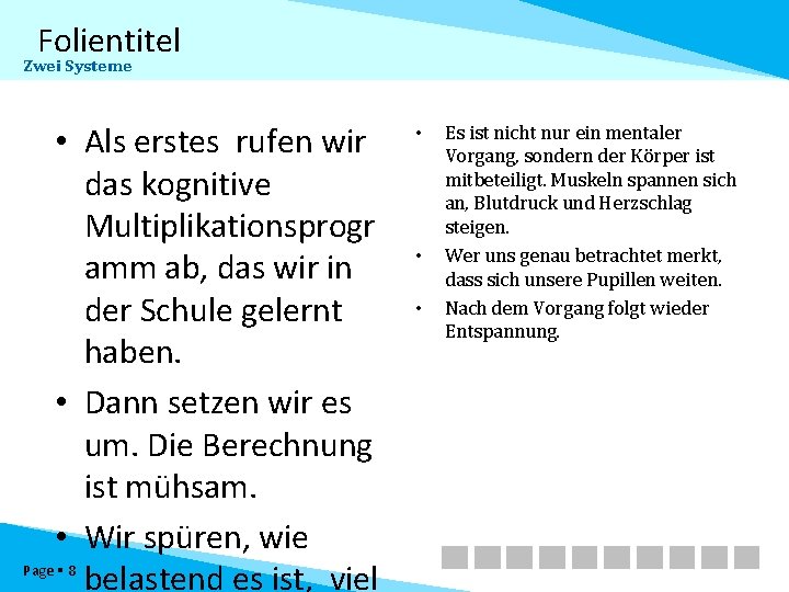 Folientitel Zwei Systeme • Als erstes rufen wir das kognitive Multiplikationsprogr amm ab, das