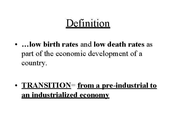 Definition • …low birth rates and low death rates as part of the economic Definition • …low birth rates and low death rates as part of the economic