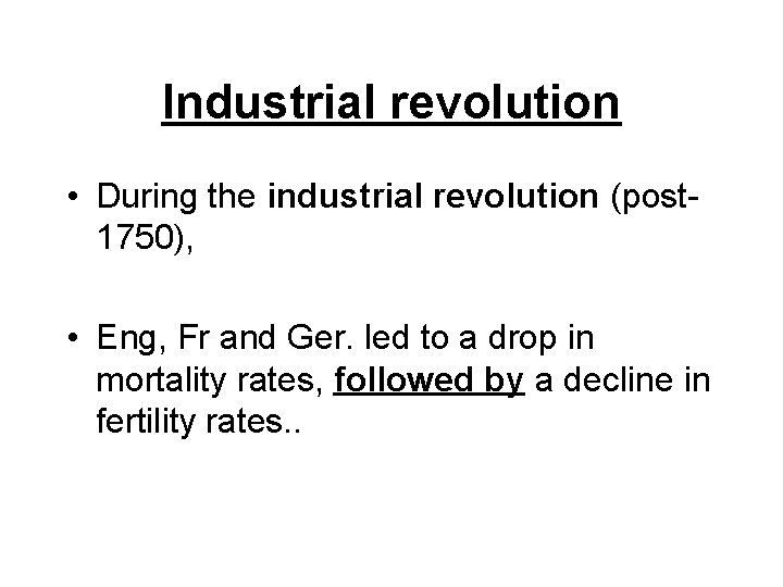 Industrial revolution • During the industrial revolution (post 1750), • Eng, Fr and Ger.