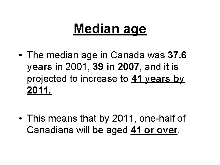 Median age • The median age in Canada was 37. 6 years in 2001,