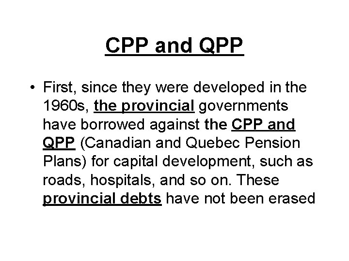 CPP and QPP • First, since they were developed in the 1960 s, the