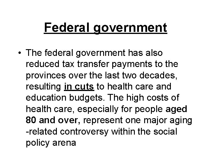 Federal government • The federal government has also reduced tax transfer payments to the