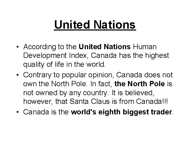United Nations • According to the United Nations Human Development Index, Canada has the