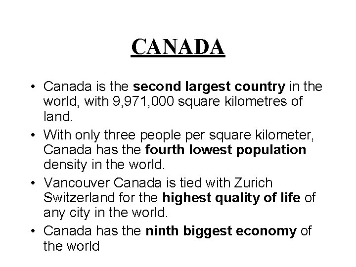 CANADA • Canada is the second largest country in the world, with 9, 971,