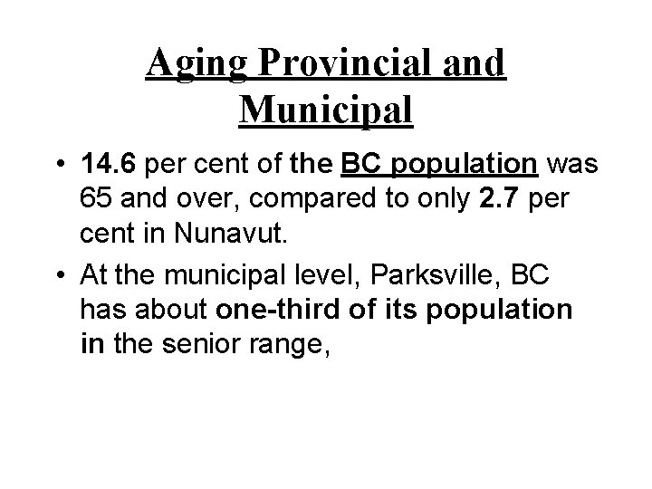 Aging Provincial and Municipal • 14. 6 per cent of the BC population was