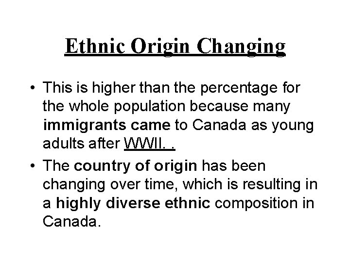 Ethnic Origin Changing • This is higher than the percentage for the whole population