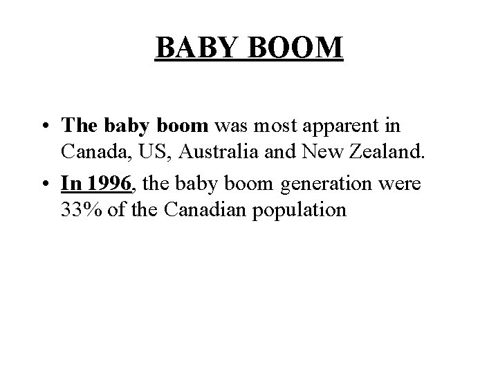 BABY BOOM • The baby boom was most apparent in Canada, US, Australia and