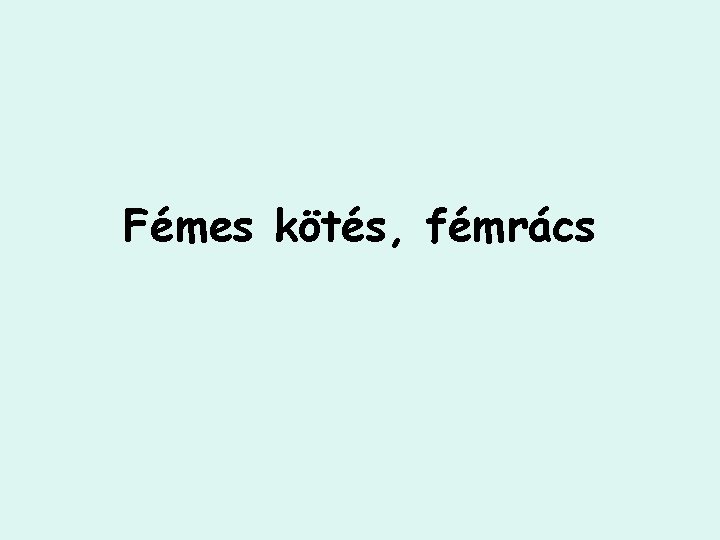 Fémes kötés, fémrács 