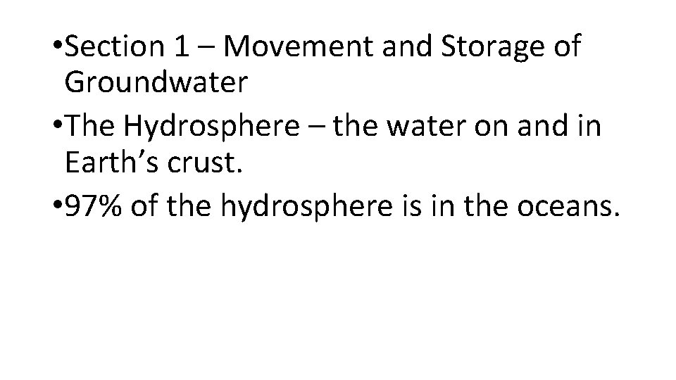  • Section 1 – Movement and Storage of Groundwater • The Hydrosphere –